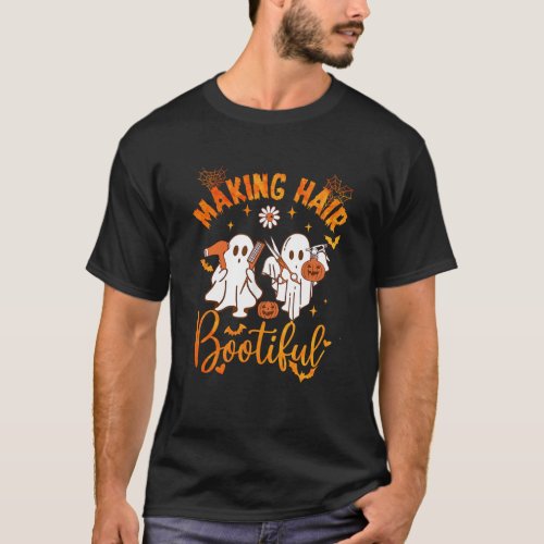 Making Hair Bootiful Funny Scary Ghost Hairdresser T_Shirt