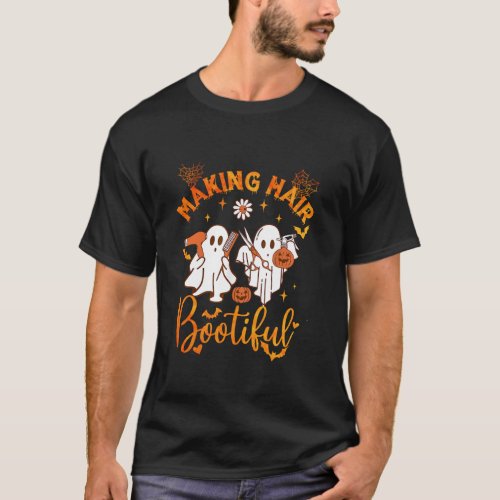 Making Hair Bootiful Funny Scary Ghost Hairdresser T_Shirt