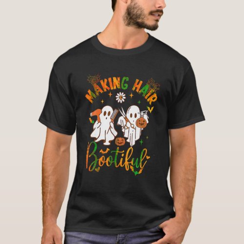 Making Hair Bootiful Funny Scary Ghost Hairdresser T_Shirt