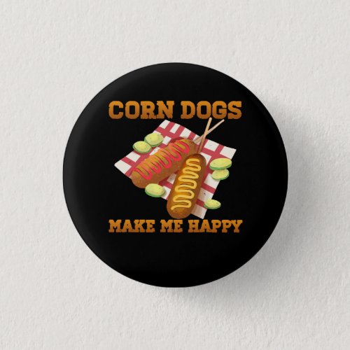 Making Homemade Corn Dogs Make Me Happy Hot Dog Lo Button
