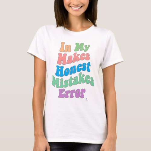 Making Honest Mistakes Era Error Humor T_Shirt