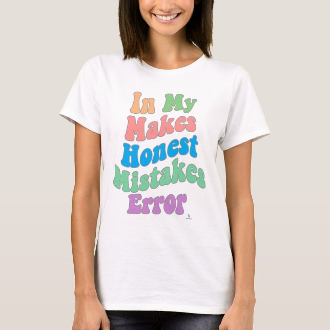 Making Honest Mistakes Era Error Humor T-Shirt (Front)