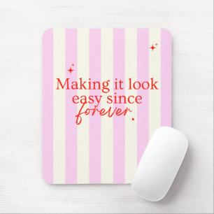 'Making It Look Easy Since Forever' Pink Striped Mouse Pad