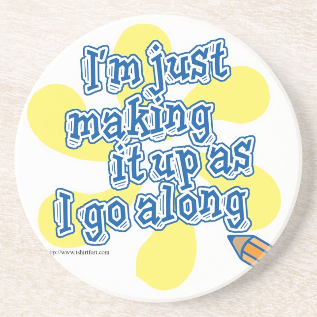 Making It Up As I Go Along Sandstone Coaster (Front)