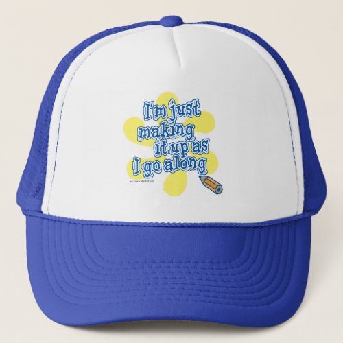 Making It Up Fun Creative Artist Author Slogan Trucker Hat