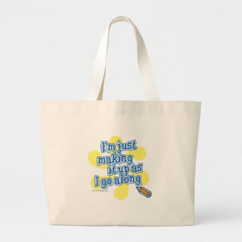 Making It Up Funny Creative Author Slogan Large Tote Bag
