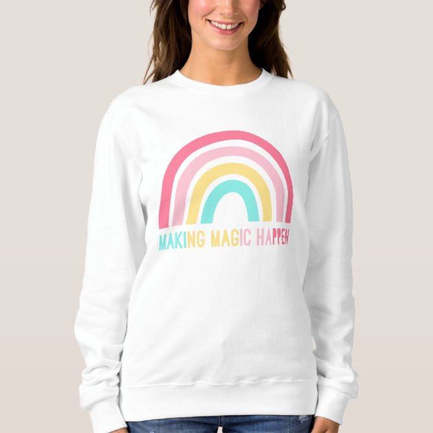 Making Magic Happen Sweatshirt | Zazzle