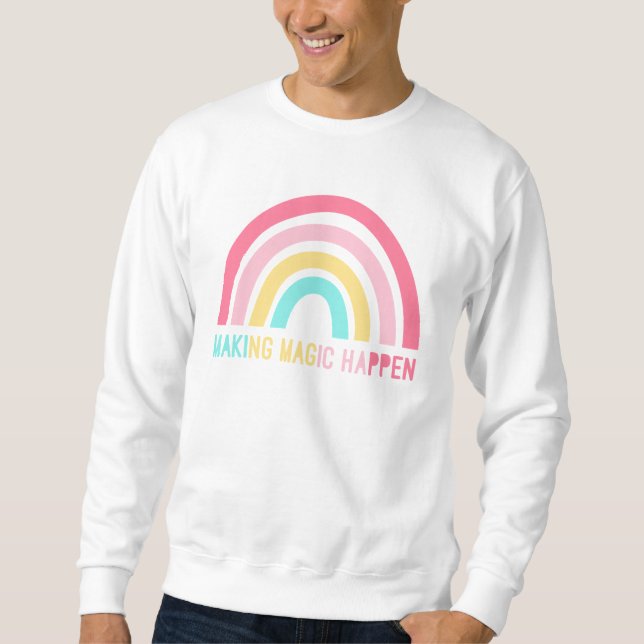 Making Magic Happen Sweatshirt (Front)