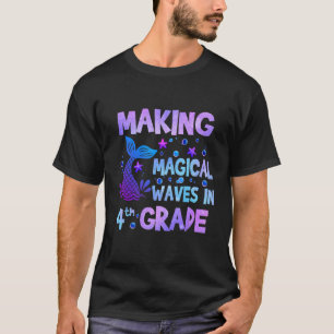 Making Magical Waves In 4th Grade Mermaid Teacher T-Shirt