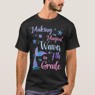 Making Magical Waves In 7th Grade  Mermaid Back To T-Shirt