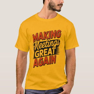 Making Meetings Great Again National Boss Day T-Shirt