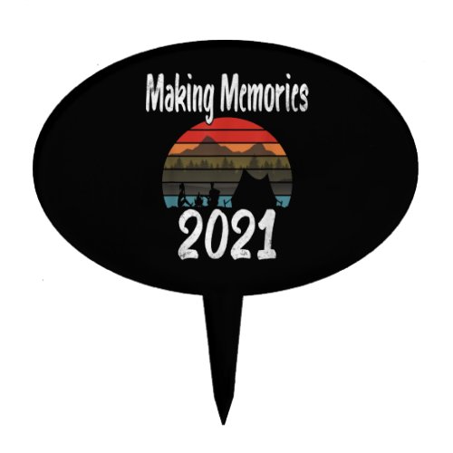 Making Memories 2021 Family Vacation Hiking Camp Cake Topper