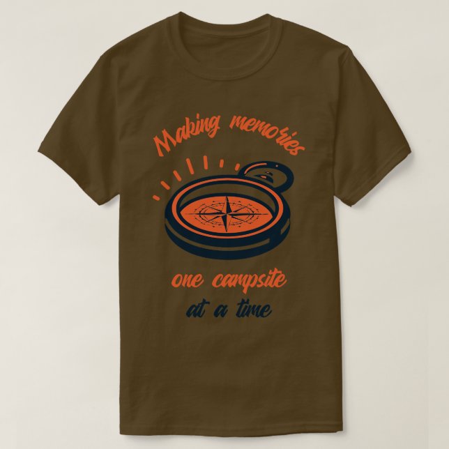 Making memories one campsite at a time 8 T-Shirt (Design Front)