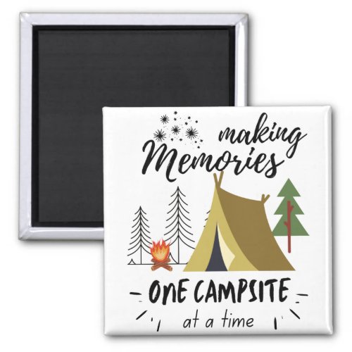 Making Memories One Campsite At A Time Camping Magnet