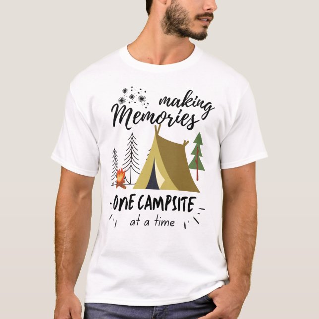 Making Memories One Campsite At A Time Camping T-Shirt (Front)