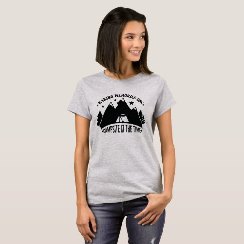 Making memories one campsite at a time T_Shirt