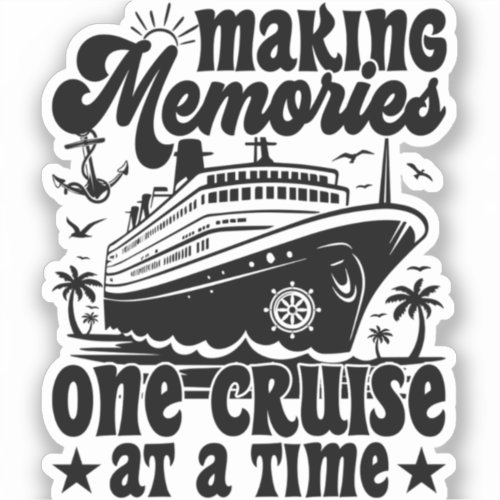 Making Memories One Cruise At A Time Family Cruise Sticker