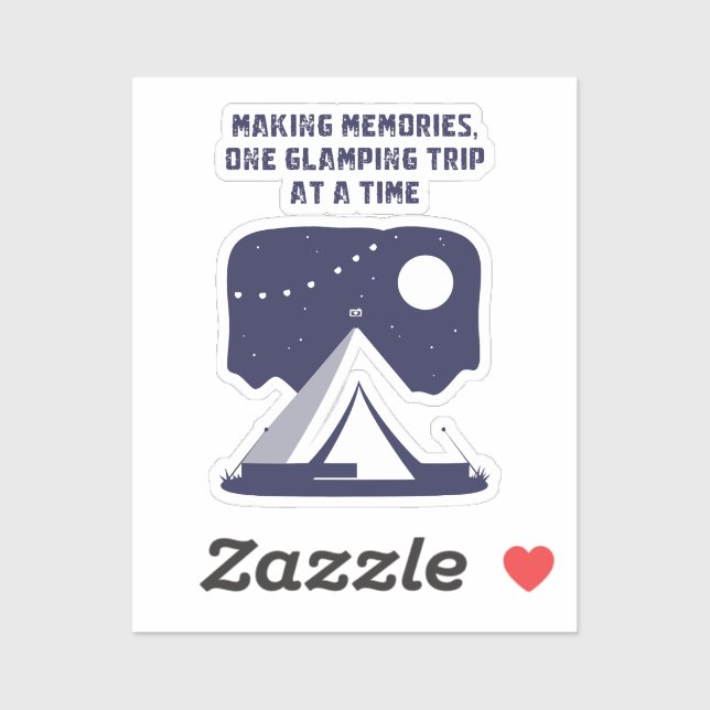 Making Memories One Glamping Trip At A Time Sticker (Sheet)