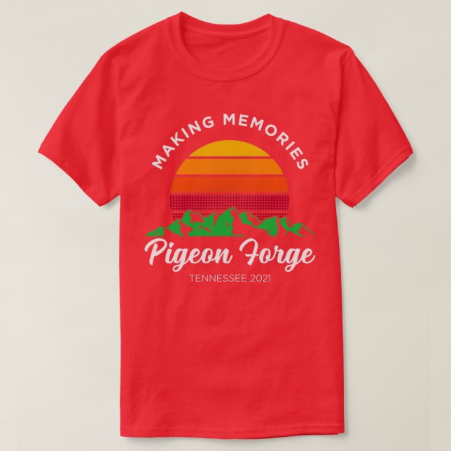 Making Memories Pigeon Forge Family Vacation 2021  T-Shirt (Design Front)