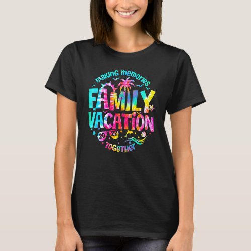 Making Memories Together Family Vacation 2022 Trav T_Shirt