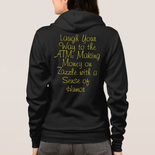 Making Money on Zazzle with a Sense of Humor  Hoodie