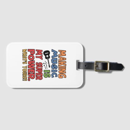 Making music is my superpower luggage tag