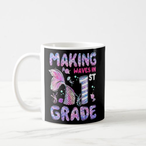 Making My Waves In 1st Grade Mermaid Back To Schoo Coffee Mug