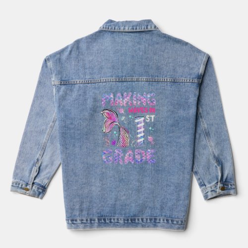 Making My Waves In 1st Grade Mermaid Back To Schoo Denim Jacket