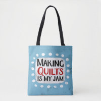 Making Quilts Is My Jam Tote Bag