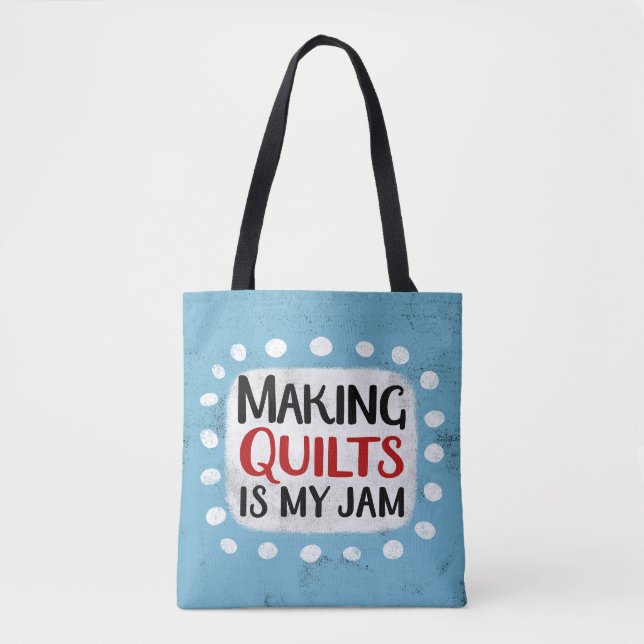 Making Quilts Is My Jam Tote Bag (Front)