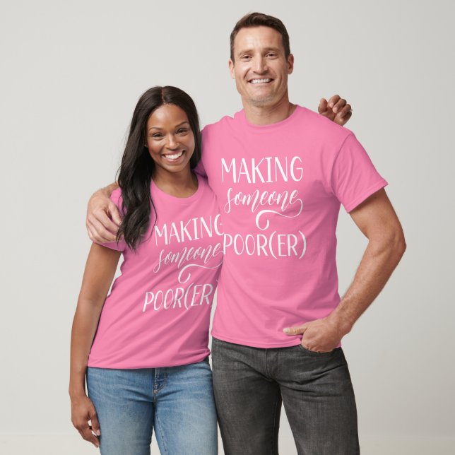 Making Someone poor(er) Name of Bride on the back T-Shirt (Unisex)