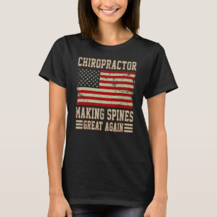 Making Spines Great Again American Flag Chiropract T-Shirt