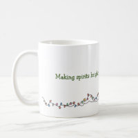 Making Spirits Bright Holiday Coffee Mug