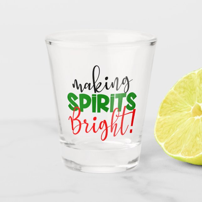 making spirits bright Holiday party Christmas Shot Glass (Front)