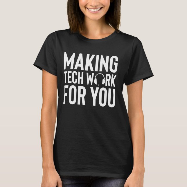 Making Tech Work Tech Support IT Hotline T-Shirt (Front)