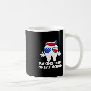 Making Teeth Great Again Funny Teeth Trump Hair Coffee Mug