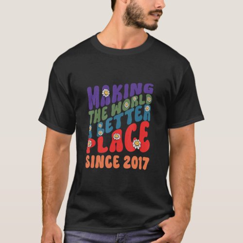 Making the world a better place since 2017 groovy  T_Shirt