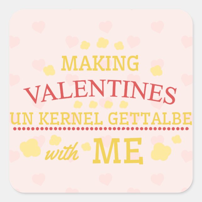 Making Valentines Unkernel Gettable With Me Square Sticker (Front)