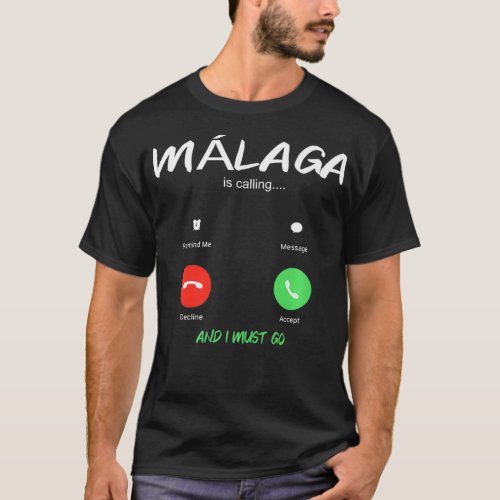 Malaga Is Calling And I Must Go Spain Traveling co T_Shirt