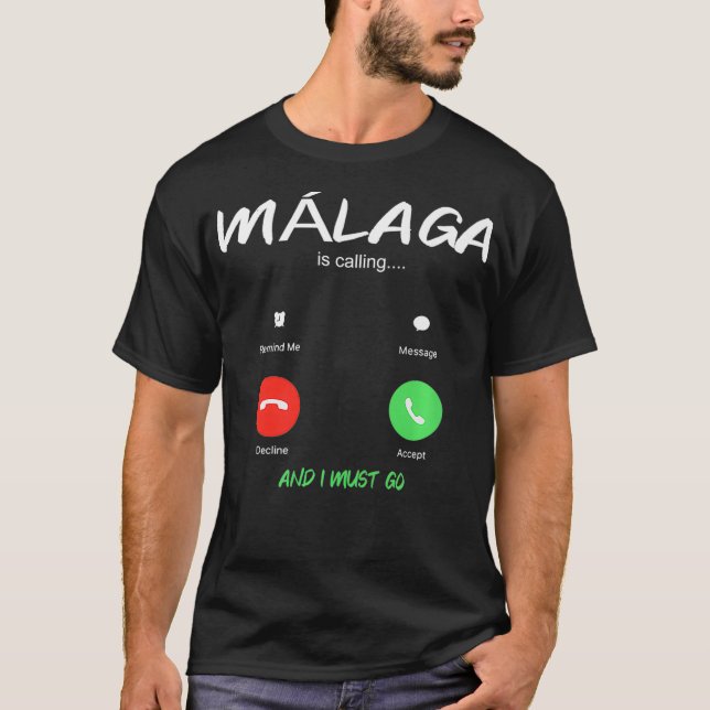 Malaga Is Calling And I Must Go Spain Traveling co T-Shirt (Front)