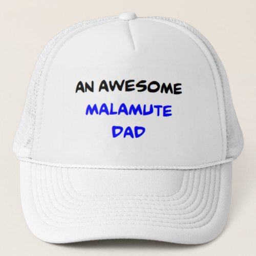 malamute dad awesome trucker hat