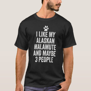 Malamute Maybe 3 People Husky Dog T-Shirt