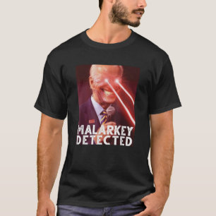 Malarkey Detected Joe Biden Democrat T Shirt