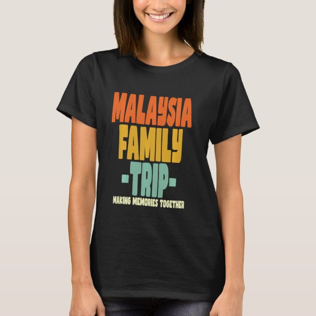 Malaysia Family Trip Vacation Malaysia T-Shirt (Front)