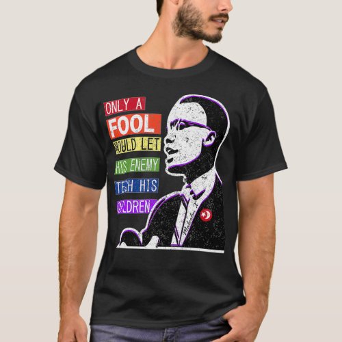Malcolm Only A Fool Let His Enemy Teach His Childr T_Shirt