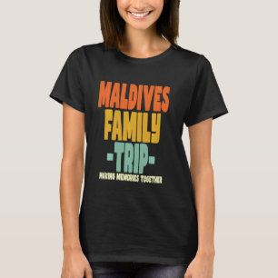 Maldives Family Trip Vacation Maldives T-Shirt