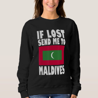 Maldives Flag Design If lost send me to Maldives Sweatshirt