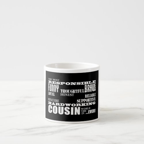 Male Cousins Best Greatest Cousin 4 him Qualities Espresso Cup