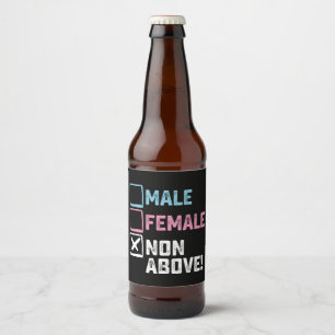 Male Female Non Above! Funny Transgender Gays Beer Bottle Label