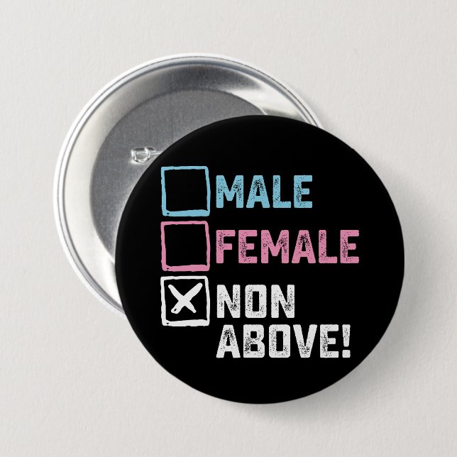 Male Female Non Above! Funny Transgender Gays  Button (Front & Back)